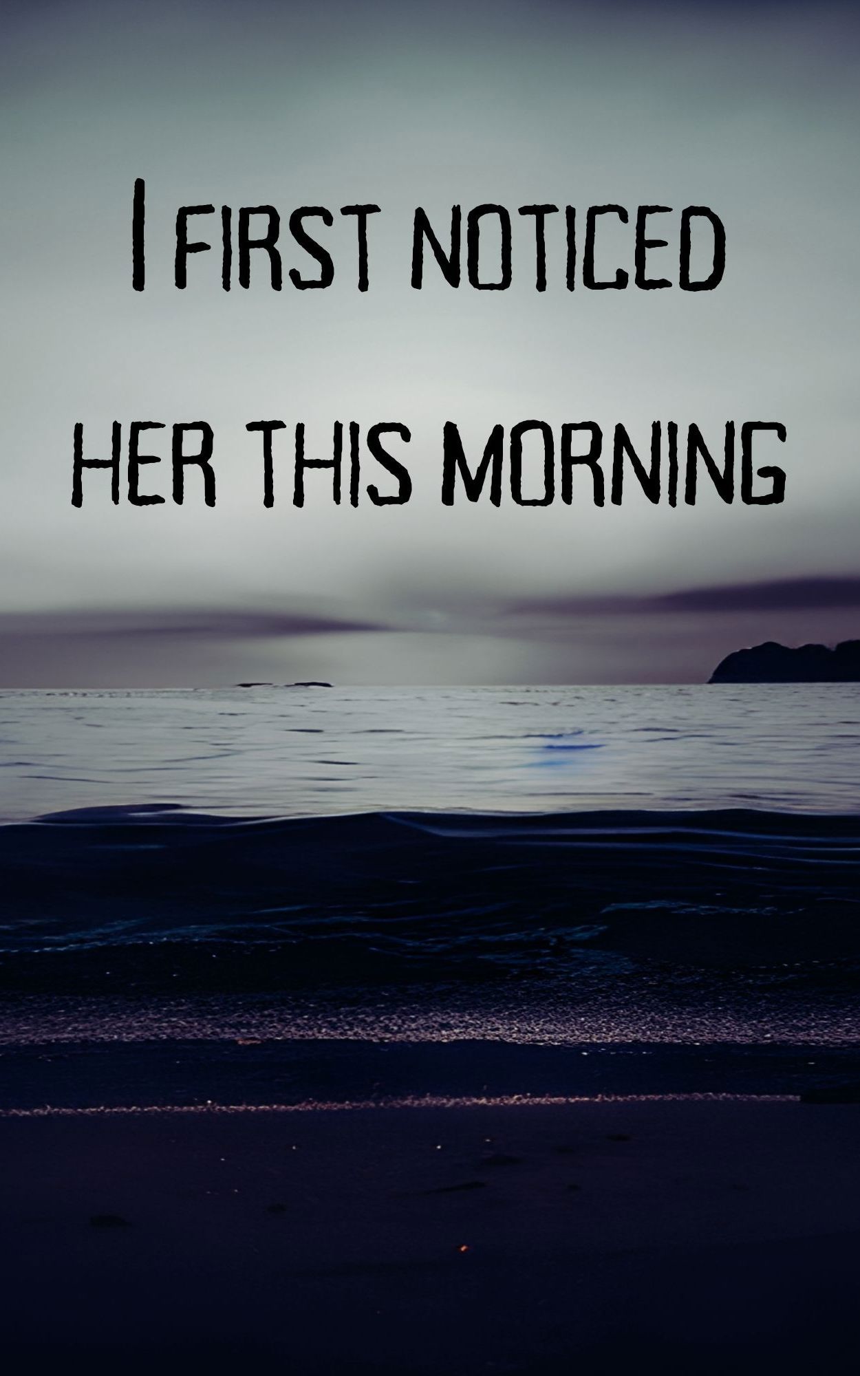 I First Noticed Her This Morning